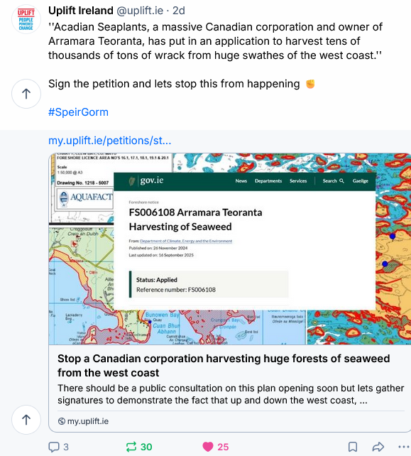 Ireland 
Not satisfied with destroying native forests wetlands hedges rivers and uplands 
 Its now time for Seaweed off the ocean coast to be obliterated too by Acadian Seaplants, a massive Canadian corporation
Please sign and share before its too late

my.uplift.ie/petitions/stop…