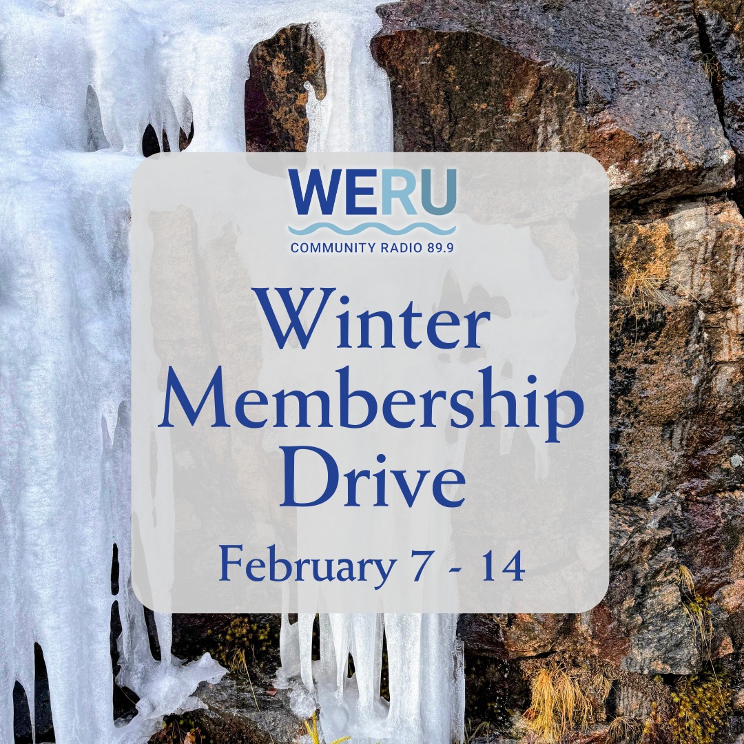 The WERU Winter Membership Drive began today with the "Saturday Morning Coffeehouse" and runs through next Saturday, February 14th -- Valentine's Day!  Show your love for WERU (weru.org) by making a donation, becoming a sustaining member or just spreading the word