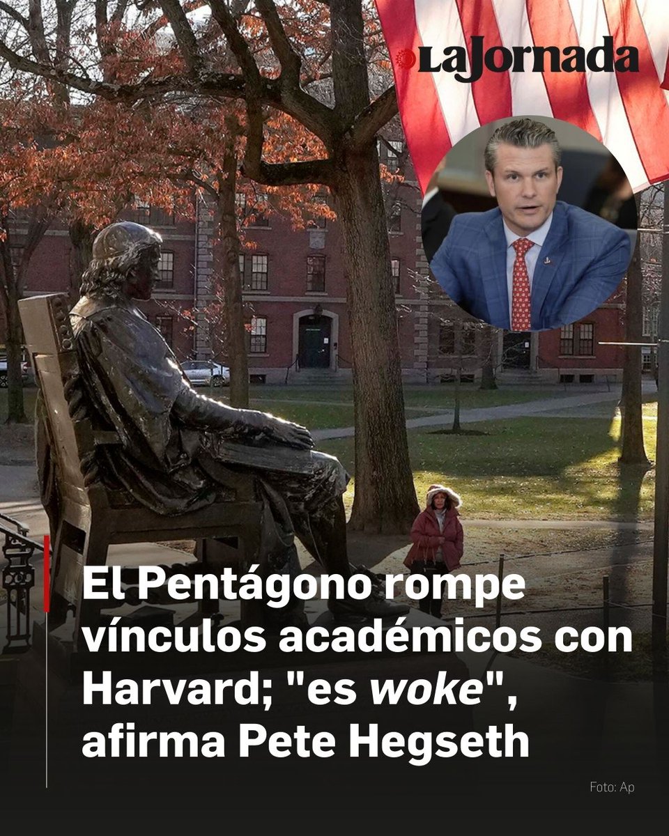 El Pentágono rompe vínculos académicos con Harvard; "es woke", afirma secretario de Guerra  📖

La medida es el último episodio de la pugna del gobierno del presidente estadunidense, Donald Trump, con la prestigiosa institución educativa de la Ivy League, a la que acusa de