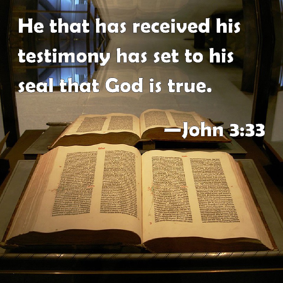 John 3:33, tells us believing Jesus’ message authenticates God’s own truthfulness, as Jesus speaks God’s words and brings God’s Spirit, leading to eternal life for believers and separating us from those who reject this truth.