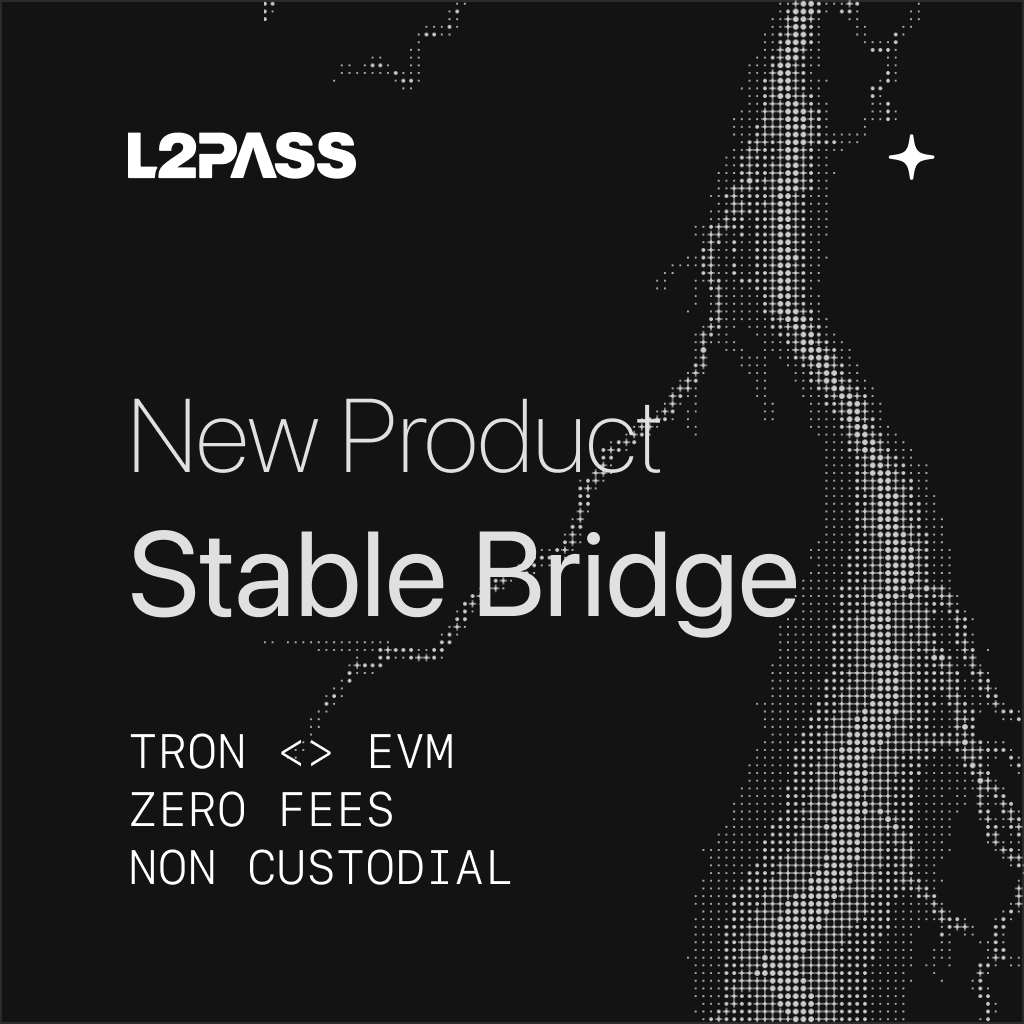 L2Pass Stablecoin Bridge is live.

EVM <> TRON &amp; EVM <> EVM
Non custodial. 
ZERO fees.

Try now: swap.l2pass.com

Powered by <a href="/near_intents/">NEAR Intents</a> &amp; <a href="/USDT0_to/">USDT0</a> native bridge