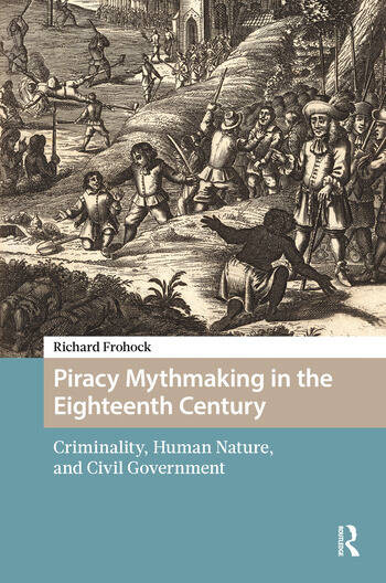 Cover reveal for Richard Frohock's fab new 🏴‍☠️ book!  Latest book in the series by @RoutledgeHistseries -Piracy Mythmaking in the Eighteenth Century Criminality, Human Nature, &amp; Civil Government - will be published 21/5/26!  routledge.com/Piracy-Mythmak…
