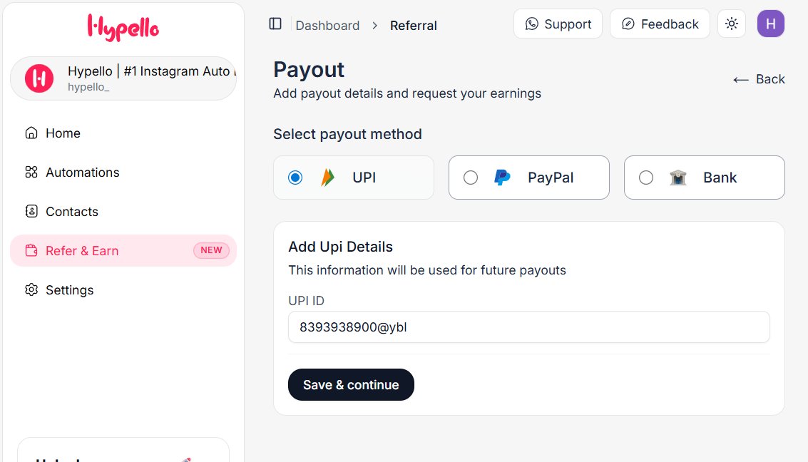 🚀 New on Hypello!

You can now withdraw your referral payouts via UPI, PayPal, or Direct Bank Transfer.
Fast withdrawals. Zero hassle. 💸
Your earnings, your way.

Plus, inviting friends just got easier ✉️
Invite directly using their email address or share your referral link.