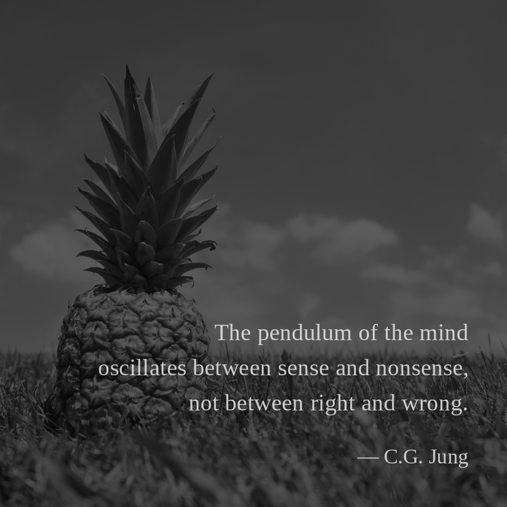wectar's tweet image. The pendulum of the mind oscillates between sense and nonsense, not between right and wrong. ―C.G. Jung

#nonsense #wrong #mind #right