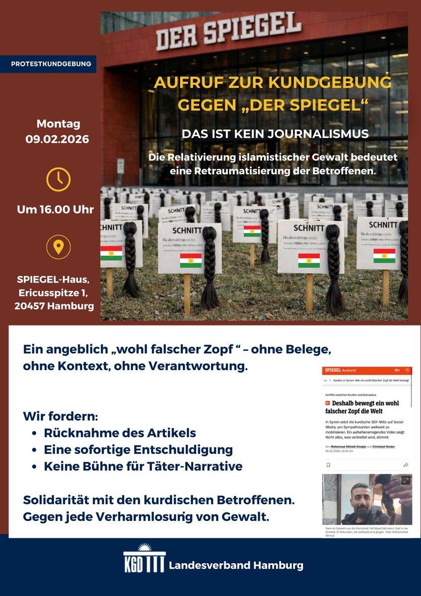KGDOnline's tweet photo. Aufruf zur Protestkundgebung gegen „DER SPIEGEL“ in Hamburg.

Die Relativierung islamistischer Gewalt ist kein Journalismus.
Solidarität mit den kurdischen Betroffenen – gegen jede Verharmlosung von Gewalt.

📍 SPIEGEL-Haus
🗓 09.02.2026
🕓 16:00 Uhr

Forderungen: Rücknahme, Entschuldigung, keine Täter-Narrative.

#Hamburg #Protestkundgebung #Journalismus #Solidarität

@mopo @BILD @spiegelonline