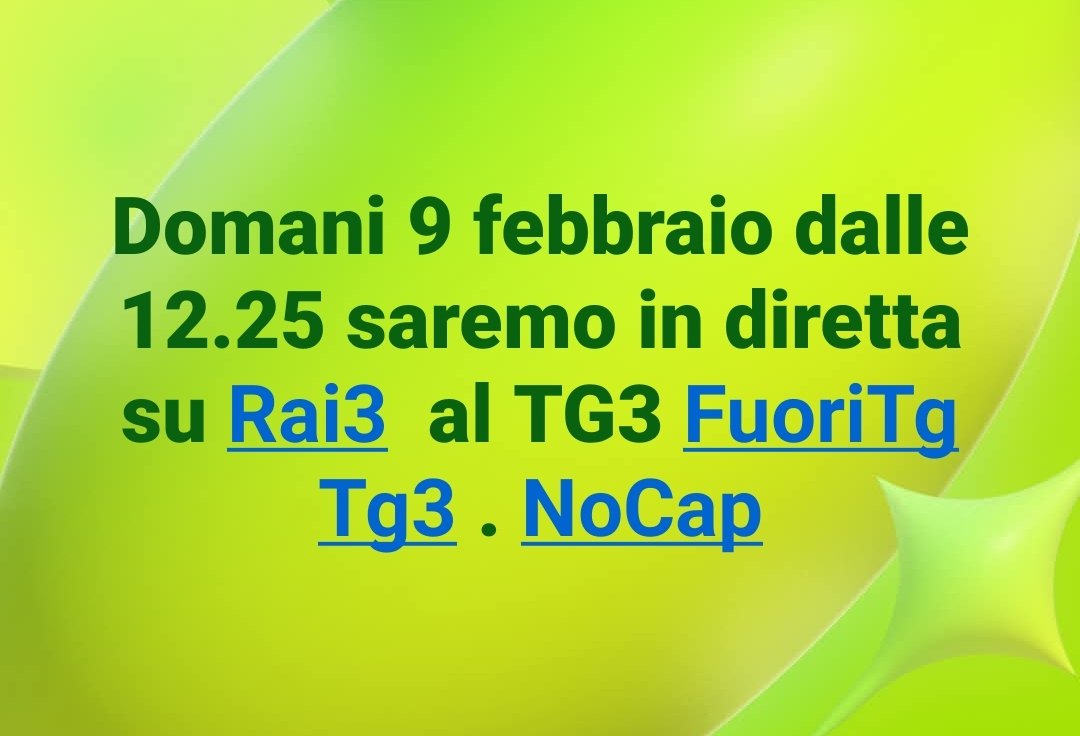 Domani 9 febbraio dalle 12.25 saremo in diretta su #Rai3 al TG3 <a href="/fuoritgtg3/">fuoritgtg3</a> . 
<a href="/No_Cap_/">Associazione NoCap</a>
