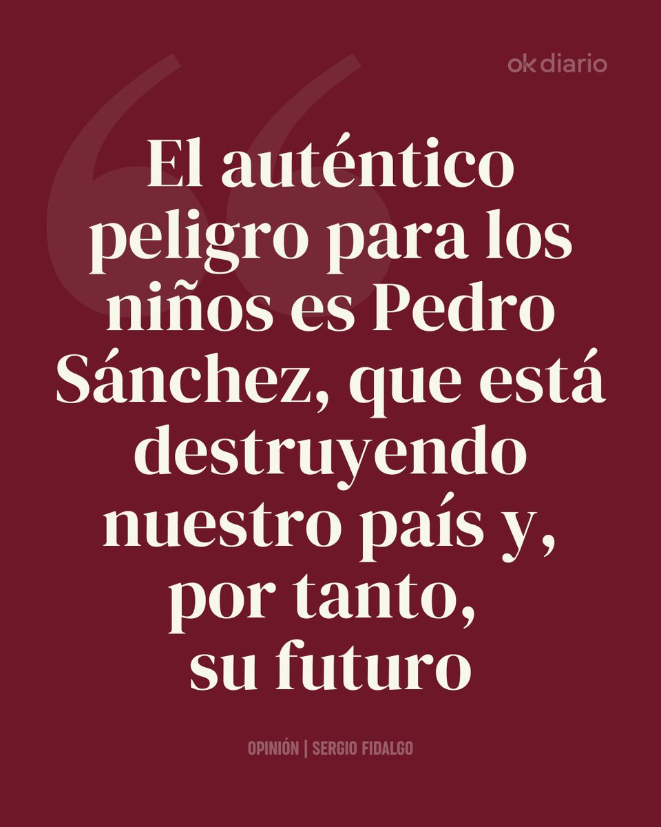 ✍️ Sánchez, el peligro real para la infancia.

📲 Opinión completa: okdiar.io/4bCdE81