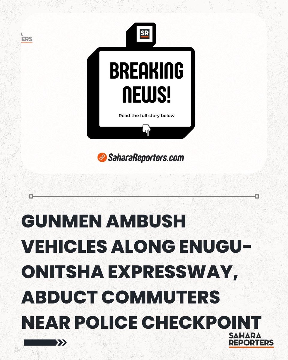 BREAKING: Gunmen Ambush Vehicles Along Enugu-Onitsha Expressway, Abduct Commuters Near Police Checkpoint | Sahara Reporters bit.ly/4rxGX08