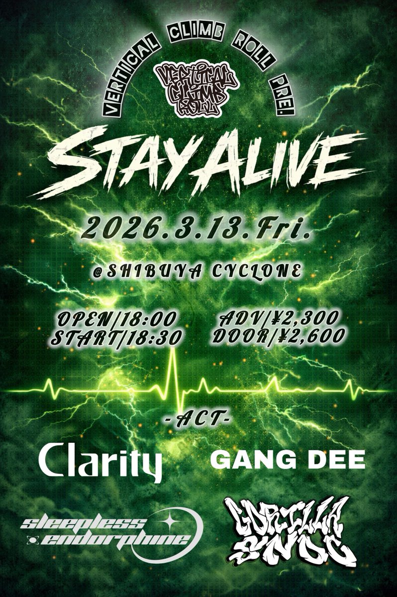 🔥SHOW INFO🔥

2026.03.13 (金) 渋谷CYCLONE
Vertical Climb Roll Pre.
『STAY ALIVE』

[ACT]
Vertical Climb Roll / Clarity /GANG DEE / GORILLA SNOC / 
Sleepless Endorphine

Open 18:00 / Start 18:30
ADV ¥2,300 / DOOR ¥2,600 (+1D)

🎫お取り置きはこちら▼
docs.google.com/forms/d/1liB4i…