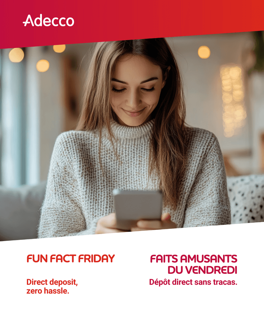 Full-time employees at Adecco Canada get bi-weekly pay via direct deposit, so your paycheck arrives safely and on time. 

Managing your money is simple, letting you focus on your career. Learn more about all our benefits…