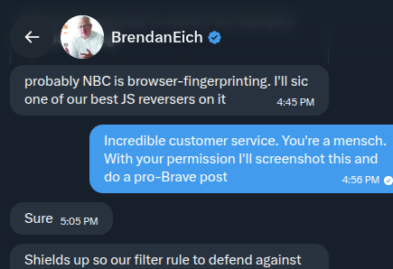 The CEO of Brave personally reached out to me to make sure the Olympic streaming issue an issue with the Brave browser.

This is a tremendous level of dedication to making sure the product works.

No wonder Brave is the greatest browser in the world!