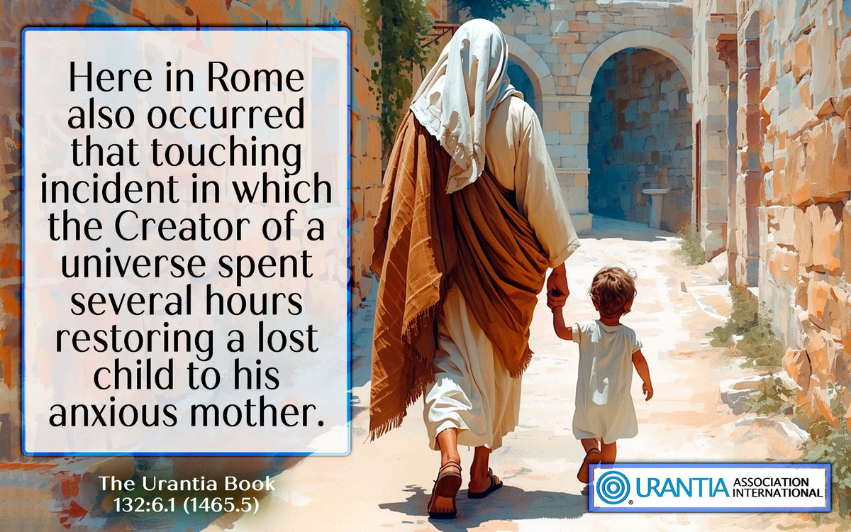 UrantiaAssoc's tweet photo. 6. Social Ministry
(1465.5) 132:6.1 Here in Rome also occurred that touching incident in which the Creator of a universe spent several hours restoring a lost child to his anxious mother. This little boy had wandered away from his home, https://t.co/XrnajzPkSe https://t.co/631msyRGDe