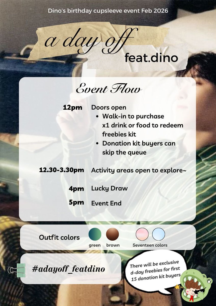 #adayoff_featdino Event Flow is out! ★

6 more days till we meet, Dinonaras / Carats 🦦 Here's your itinerary of the day~

Dress code • 💚 🤎 🩷 🩵 

P.s: Be our first 15 donation kit buyer to get our exclusive d-day freebies (⁎⁍̴̛ᴗ⁍̴̛⁎)

See you next week 🦖