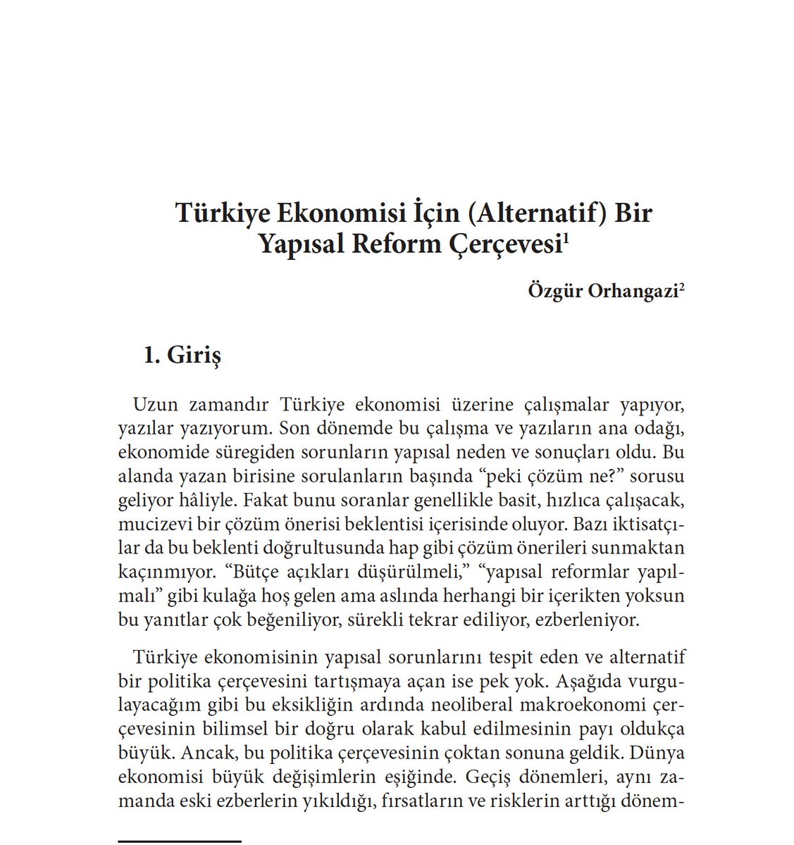 Alternatif ekonomi politikaları üzerine bu derlemeye ben de Türkiye ekonomisi için (alternatif) bir yapısal reform çerçevesi önerisi ile katkıda bulundum..  

Ömer Faruk hocanın anısına saygıyla..