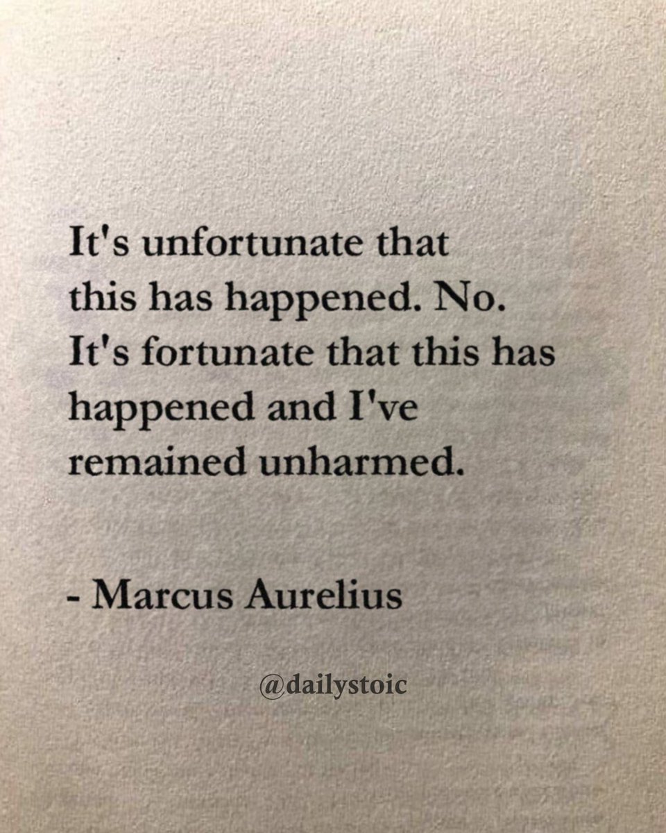 dailystoic's tweet photo. "It's unfortunate that this happened. No. It's fortunate that this has happened and I've remained unharmed." -Marcus Aurelius https://t.co/6LHgVOIguD