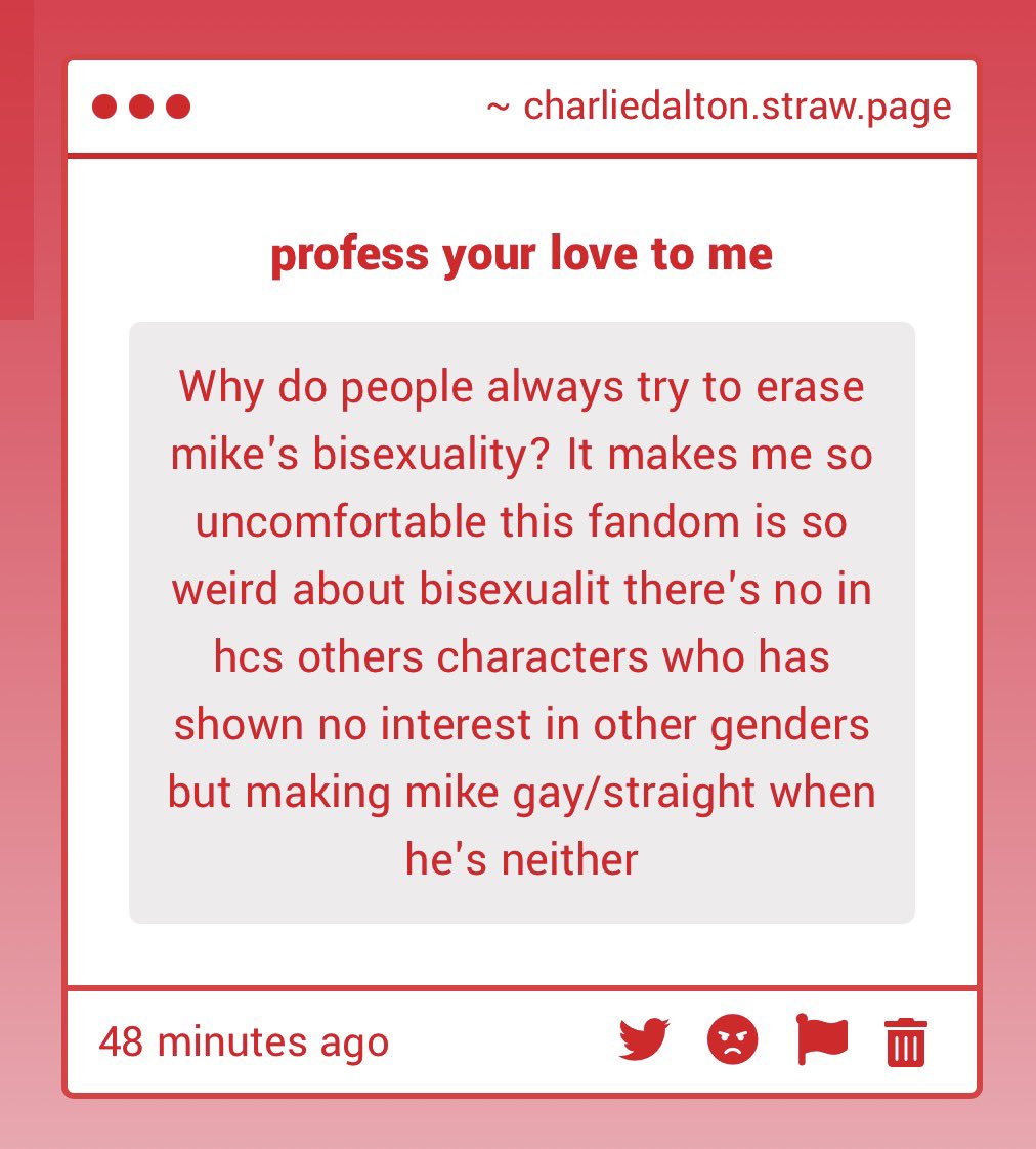 wheelerfail's tweet image. Idk if this is directed to me or if you just needed somewhere to vent but im Bi 😭😭😭😭 You cant exactly erase something that isnt canon …. Gay mike is fine bi mike is fine he isnt real charliedalton.straw.page