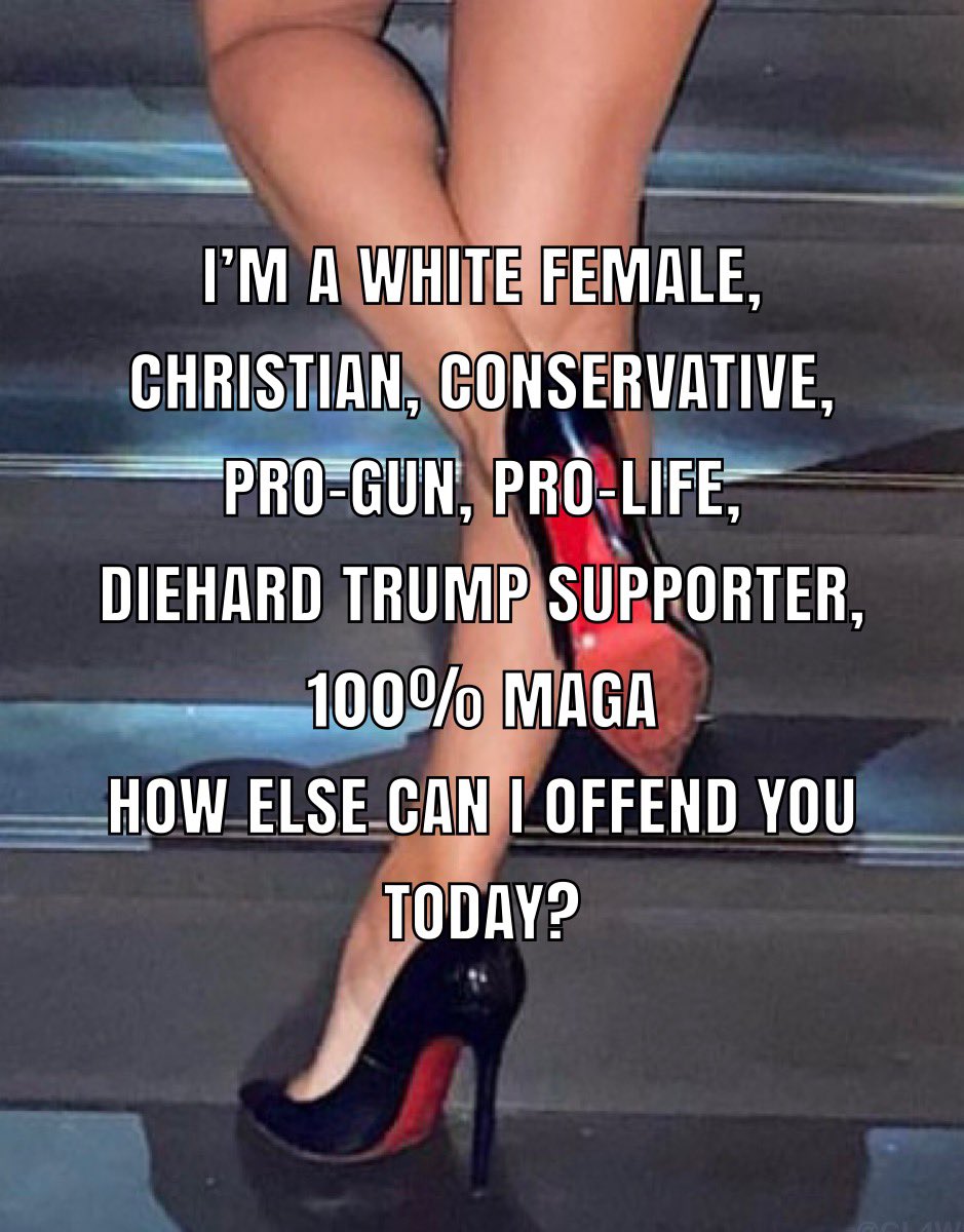 CL4WS_OUT's tweet image. I'M A WHITE FEMALE, CHRISTIAN, CONSERVATIVE, PRO-GUN, PRO-LIFE, DIEHARD TRUMP SUPPORTER, 100% MAGA‼️‼️

HOW ELSE CAN I OFFEND YOU TODAY? 👠 💅 🇺🇸