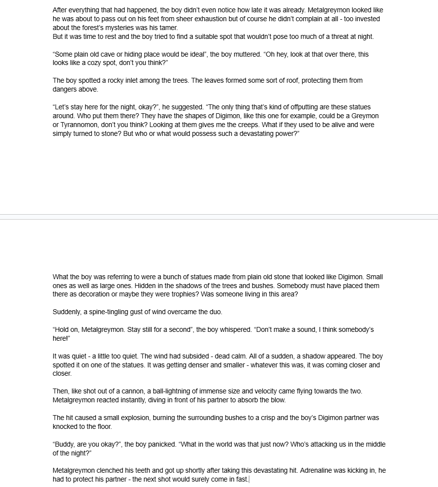 hey guys, here's a MINI teaser from the Digimon related novel I'm writing currently (and have been writing for the past 6 months). It's still going to be a while but have a little appetizer at least. 
I hope you're looking forward to the full story! It will be an audio book too!