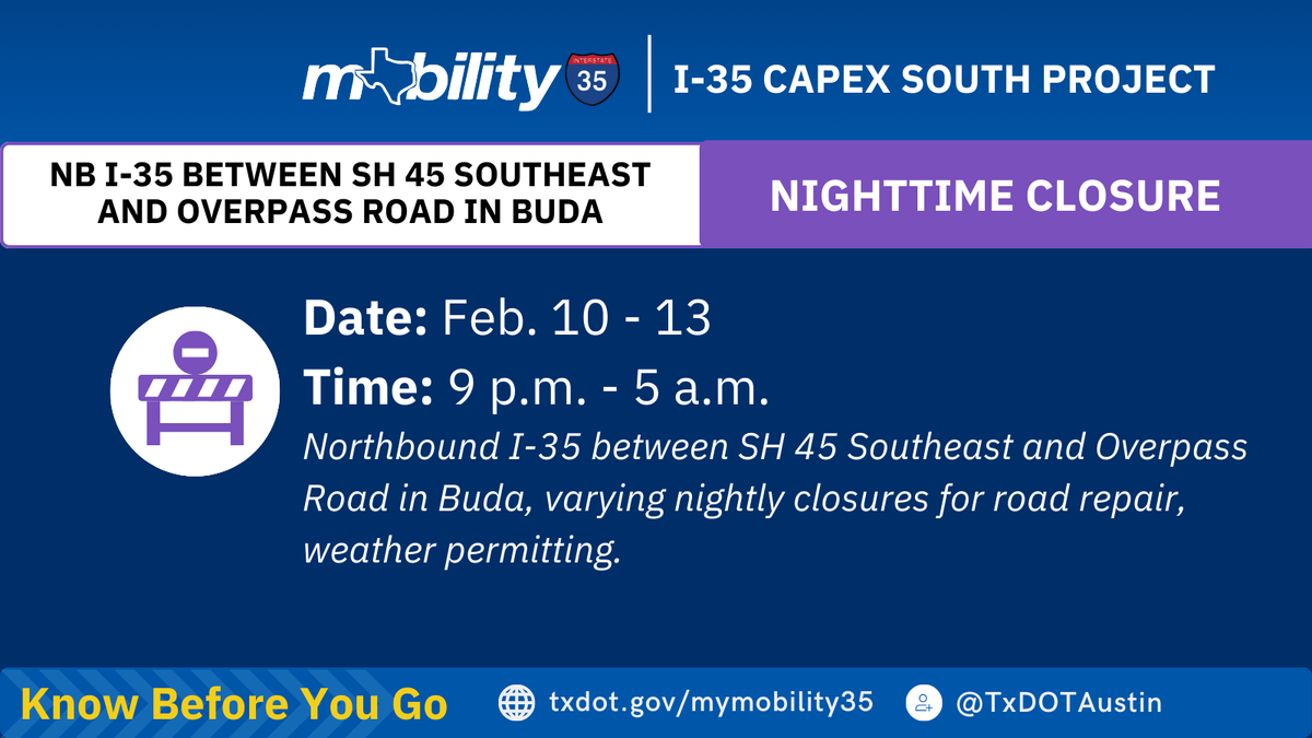 TRAFFIC ALERT: Northbound I-35 between SH 45 Southeast and Overpass Road in Buda, varying nightly closures beginning Tuesday, Feb. 10, through Friday, Feb. 13, from 9 p.m. to 5 a.m., for road repair, weather permitting. #ATXtraffic #My35