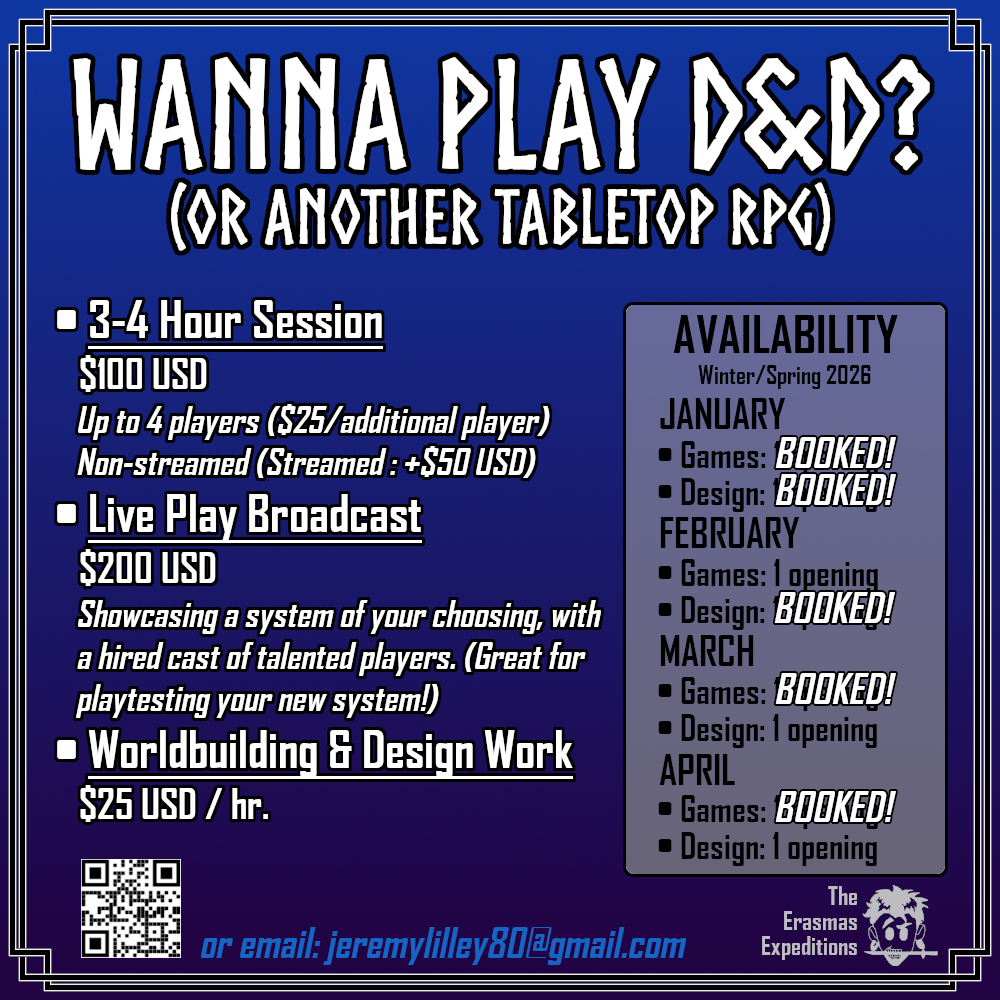 First quarter is basically filled up (as far as games are concerned)!

And February only has three weeks left! If you want me to run and/or produce a game for you, jump on it soon! If you are looking for consultation work in March or April, send me a DM!