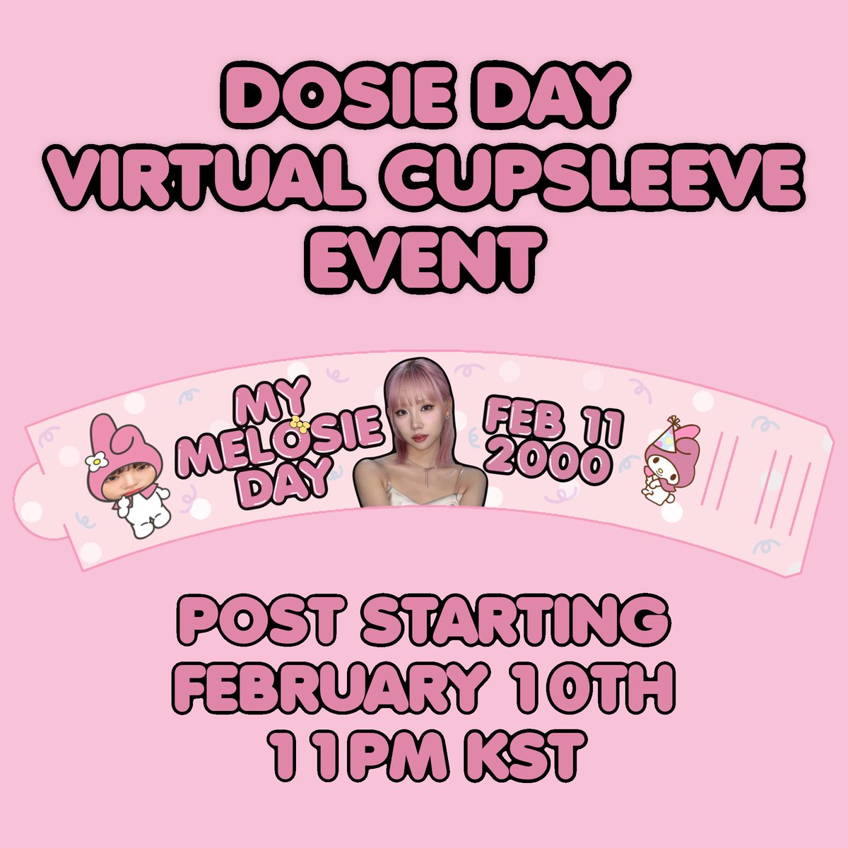 we’re back with another cupsleeve and ready to celebrate my melosie day!!🎀 starting on february 10th at 11pm kst, post a photo with this cupsleeve using her birthday hashtags (TBD) and tag us! lets all share our favorite things about dosie and shower her with love &amp; support! 💕