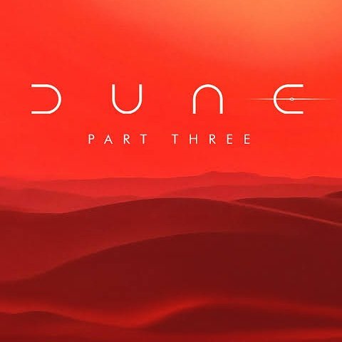DUNE PART THREE is my superbowl