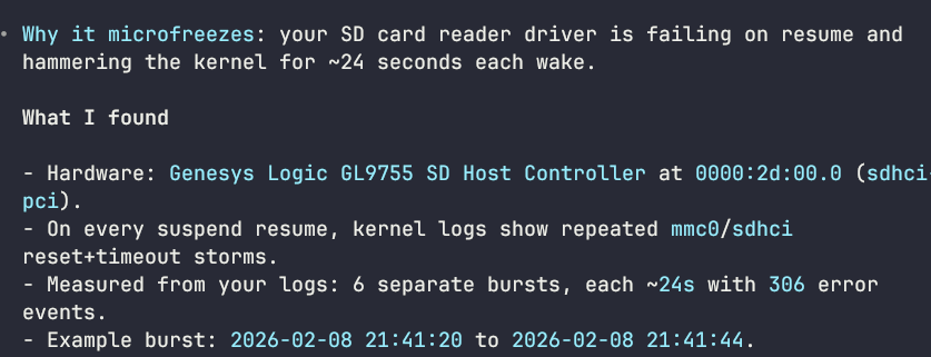 as a reminder to fellow linux gamers, you can use codex cli to debug your niche linux issues and fix them for you.

i asked it to find and fix the issue where i got microfreezes/stutters after waking up my laptop. it one-shotted the diagnostics and ran a few commands to fix it
