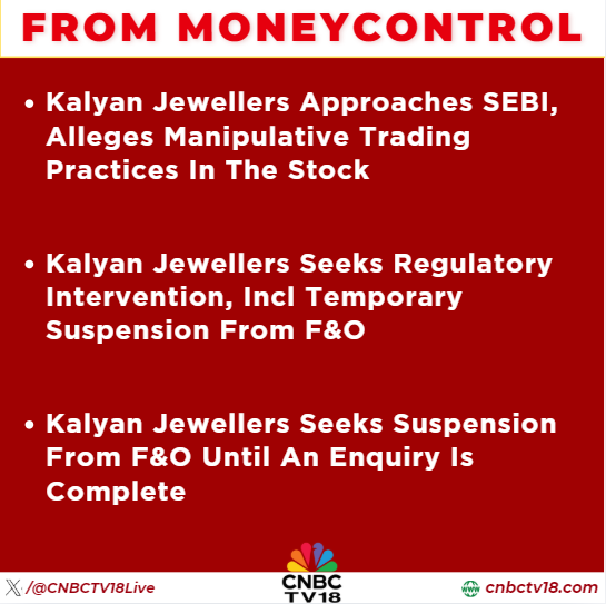 CNBCTV18Live's tweet photo. #FromMoneycontrol | #KalyanJewellers approaches #SEBI, alleges manipulative trading practices in the stock

Kalyan Jewellers seeks regulatory intervention, incl temporary suspension from F&amp;O

Here's more👇 https://t.co/2XMlLladti