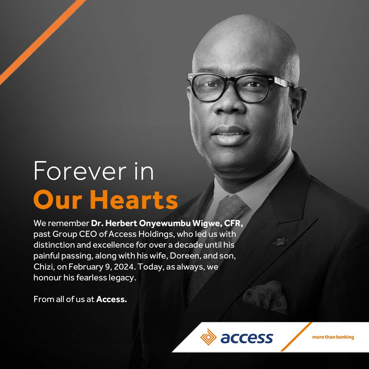 Two years on, the absence of Dr. Herbert Onyewumbu Wigwe, CFR, remains deeply felt.

A visionary leader, he shaped Access with courage, clarity, and an unwavering commitment to excellence. His legacy lives on in the values we uphold, the standards we protect, and the future we