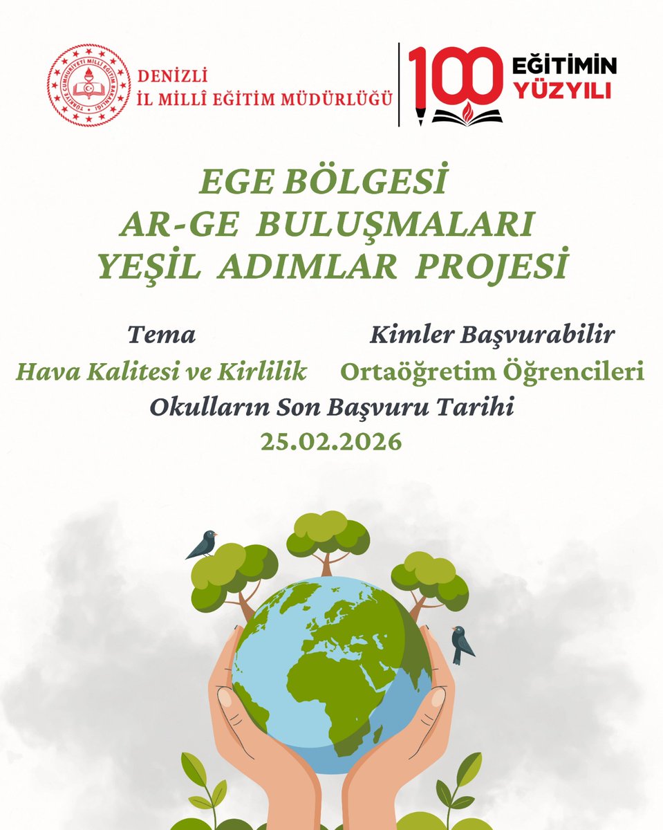 Ege Bölgesi Ar-Ge Buluşmaları kapsamında "Yeşil Adımlar Projesi" 
Tema: Hava Kalitesi ve Kirlilik.
Son Başvuru Tarihi: 25 Şubat 2026 
Kimler Katılabilir:Ortaöğretim Öğrencileri
Detaylı bilgi için: www.denizliarge.meb.gov.tr/duyurular/
<a href="/tcmeb/">Millî Eğitim Bakanlığı</a> 
<a href="/meb_sgb/">MEB Strateji Geliştirme Başkanlığı</a> 
<a href="/denizlimem/">Denizli İl Millî Eğitim Müdürlüğü</a> 
<a href="/emre_caliskan/">Emre Çalışkan</a> 
<a href="/YTEMEL3/">Y.TEMEL</a>