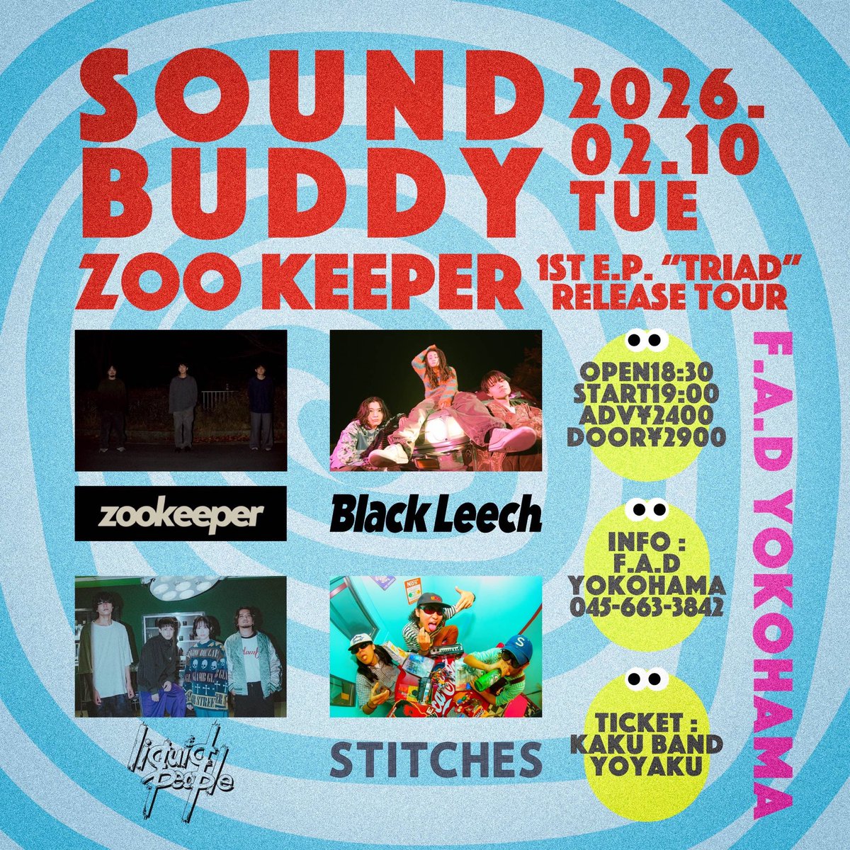 【明日はこちら💥🔥】

2026.02.10(火)
横浜F.A.D

"SOUND BUDDY"
~zoo keeper 1st E.P.『TRIAD』RELEASE TOUR~

w!!
zoo keeper
Black Leech
Liquid people

Open/Start >> 18:30/19:00
取置/当日 >> ¥2,400/¥2,900(+1D)

STITCHESは19:40🔥
チケットご予約はこちらまで！🔻
stitches.ryzm.jp/live/98445037-…