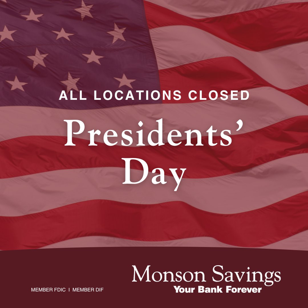 Monson Savings Bank offices will be closed next Monday for Presidents’ Day.

✅ Our Online Banking, Mobile Banking and ATMs will be available.