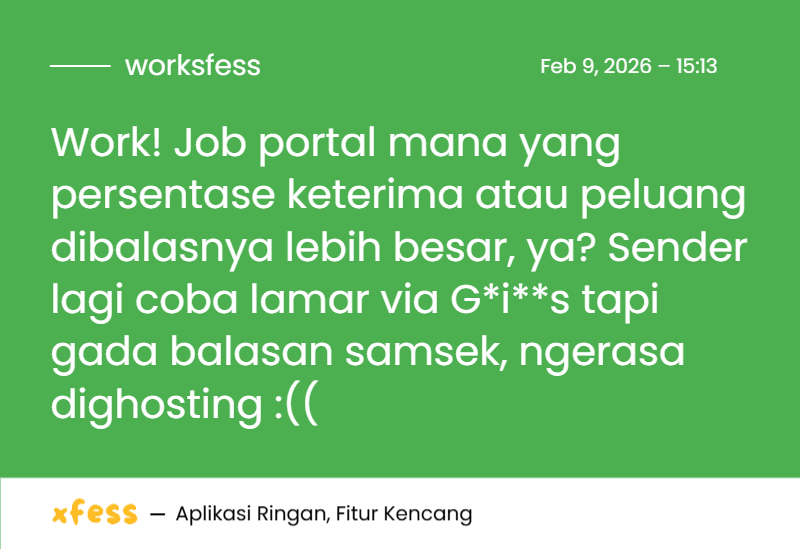 Work! Job portal mana yang persentase keterima atau peluang dibalasnya lebih besar, ya? Sender lagi coba lamar via G*i**s tapi gada balasan samsek, ngerasa dighosting :((