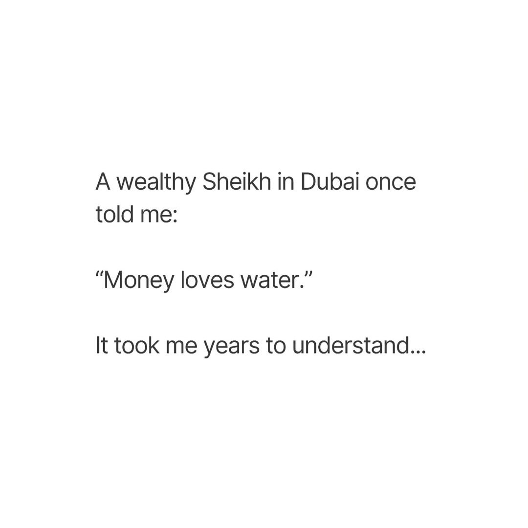 PhilosophyMonk's tweet photo. I Once Met A Sheikh in Dubai.

He told me "Money Loves Water"

- important thread - https://t.co/aMXGhuXmVm
