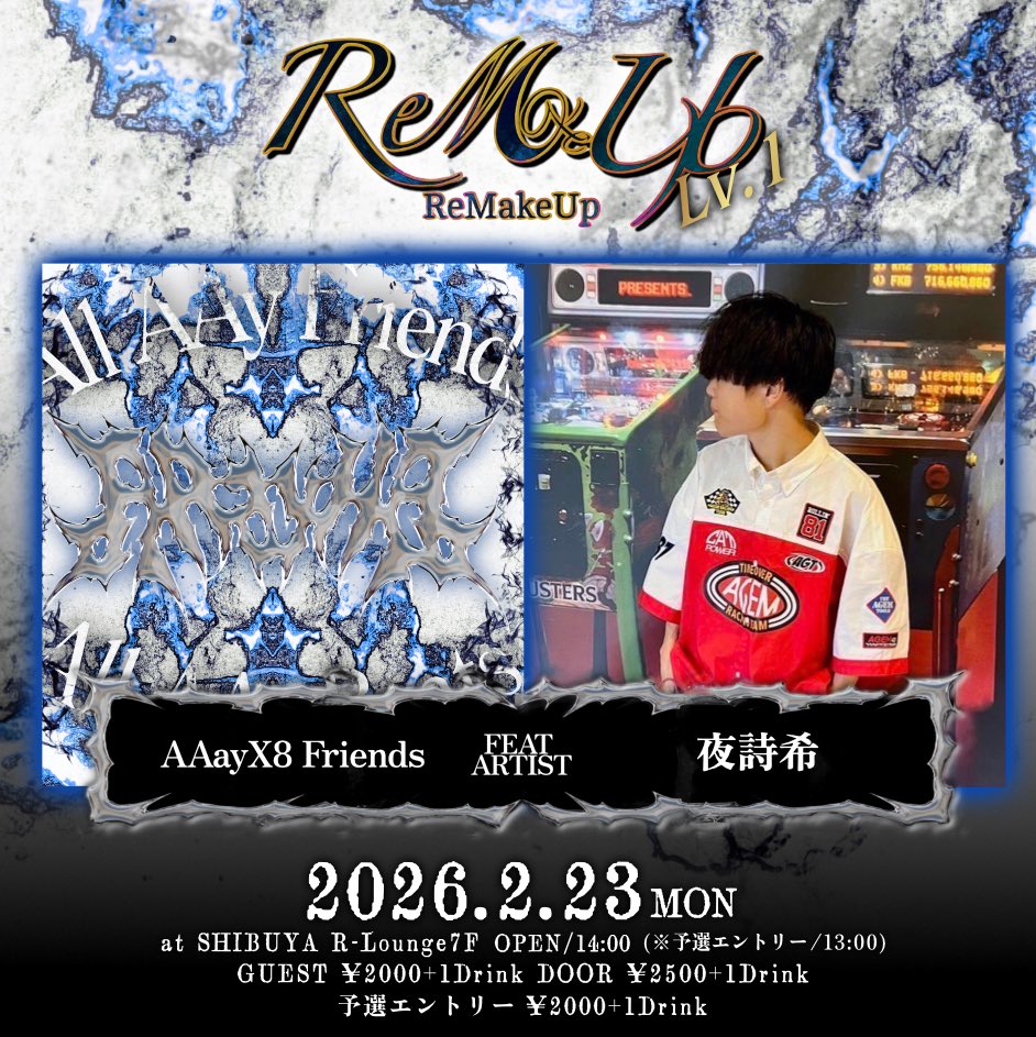 ReMakeUp Lv.1
RELEASE LIVE
AAayX8 Friends <a href="/AAayX8/">AAayX8</a> 

FEAT ARTIST 3人目
夜詩希 <a href="/84KI051/">夜詩希</a> 

動画予選、当日予選も開催決定！
イベント映像は後日ReMakeUp YouTubeチャンネルで公開予定！
GUEST 2000+1D DOOR 2500+1D