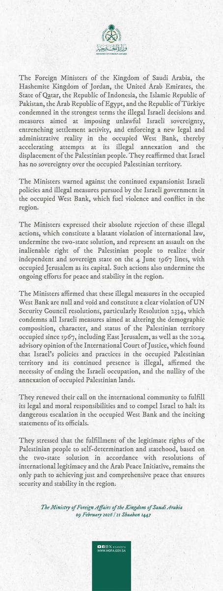 #Statement | The Foreign Ministers of Saudi Arabia,  Jordan, the UAE, Qatar, Indonesia, Pakistan, Egypt, and Türkiye condemned in the strongest terms the illegal Israeli decisions and measures aimed at imposing unlawful Israeli sovereignty, entrenching settlement activity, and