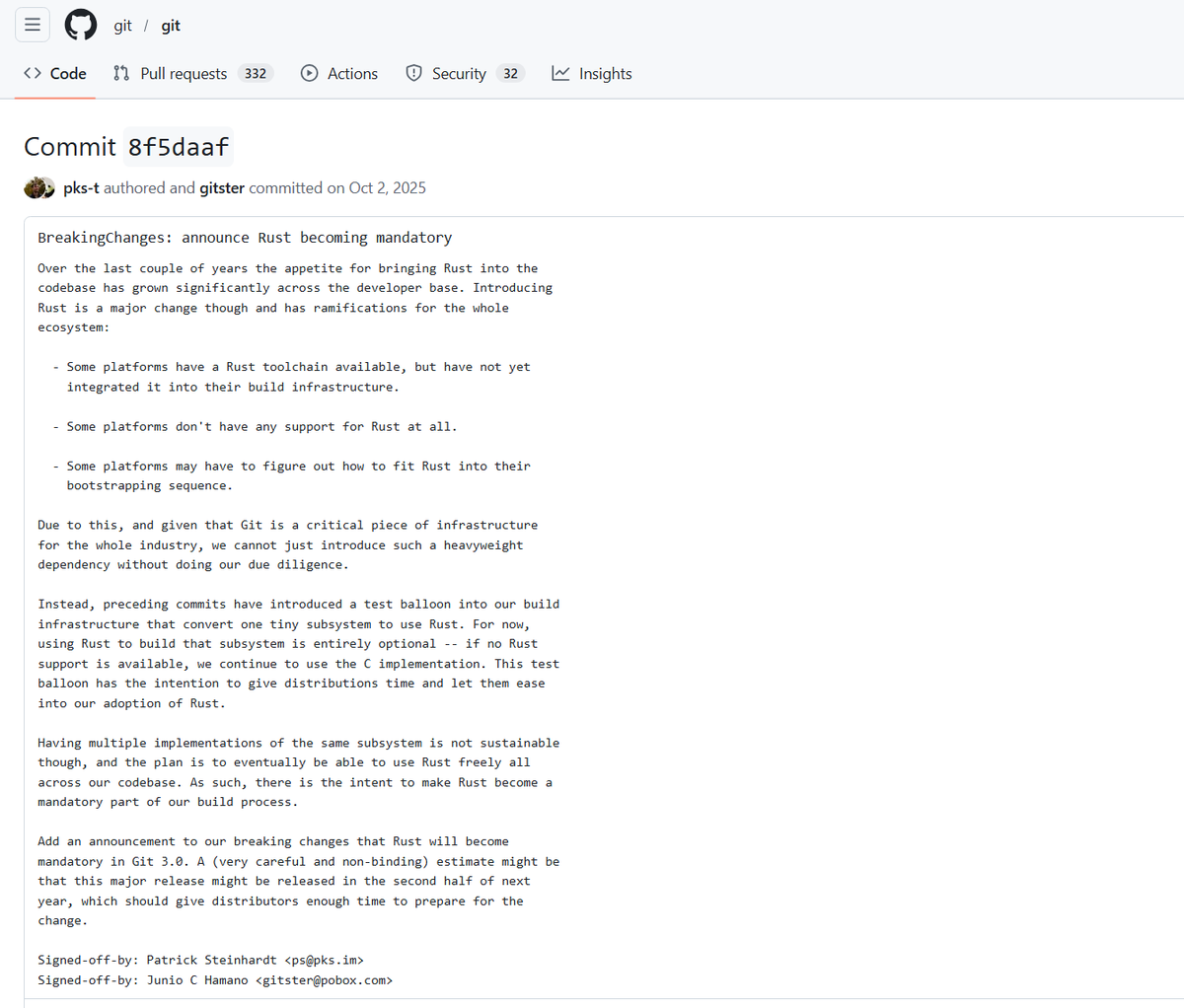 gitの開発チームは、今年の終わりまでにgit 3.0をリリースする見込みだとしています。中でも注目されているのは、Rustへの本格的な移行方針です。git 3.0では、Rustが必須になる予定とのことです。Rustはゆっくりではありますが、着実に採用が広がってきています。