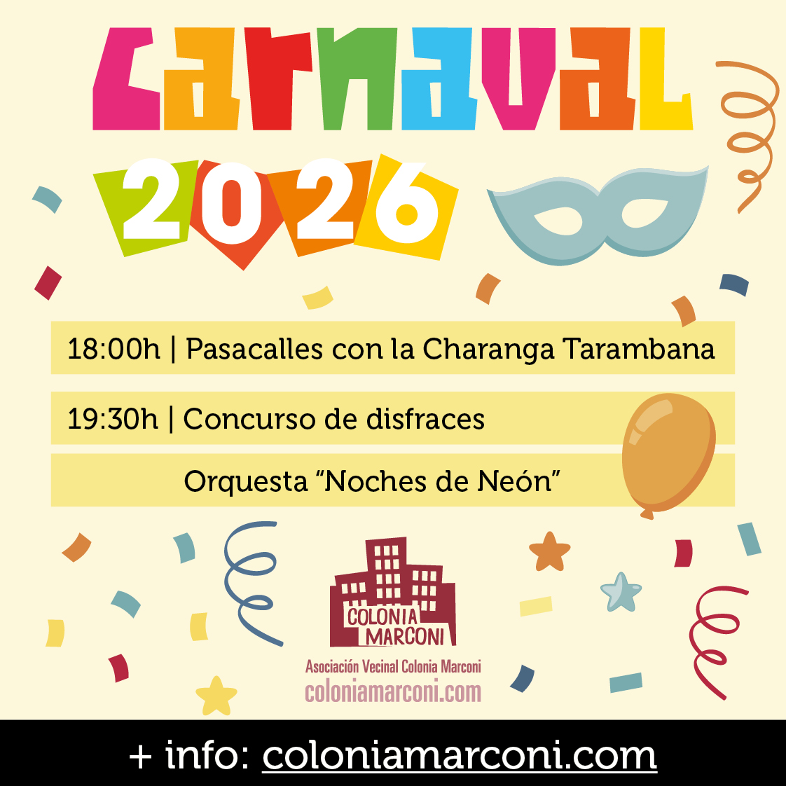🎭 ¡El Carnaval llega a la Colonia Marconi este sábado 14/02! 🥳
Saca el disfraz y únete al plan:
· 18:00h | Pasacalles con la Charanga Tarambana (Salida CC Marconi)
· 19:30h | Concurso de disfraces y baile con la Orquesta "Noches de Neón" 🎶

¡Te esperamos! ✨