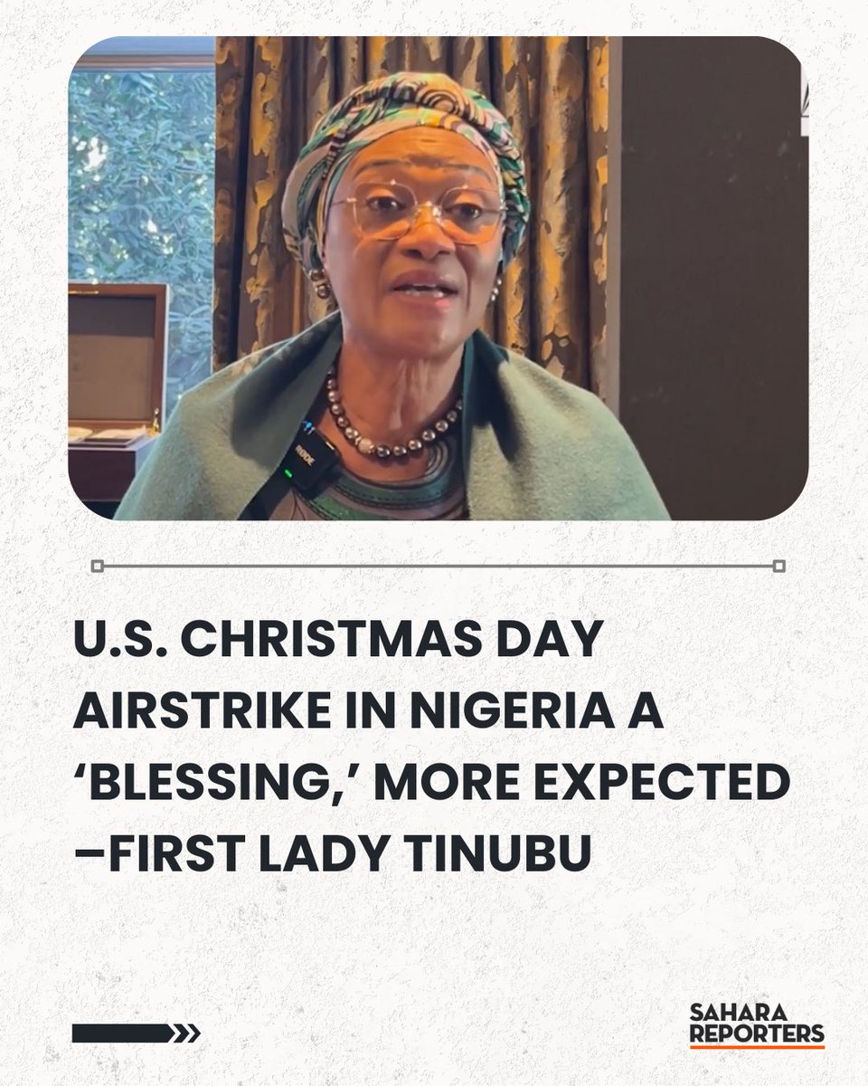 SaharaReporters's tweet image. U.S. Christmas Day Airstrike In Nigeria A ‘Blessing,’ More Expected –First Lady Tinubu | Sahara Reporters bit.ly/4rphNBr