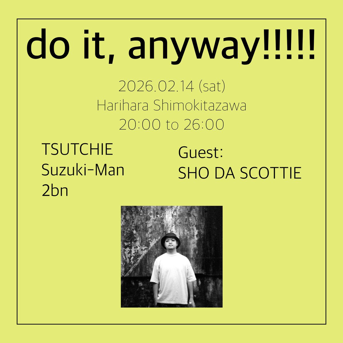 tsutchie's tweet image. 今週土曜日はこちらへ！
2026.02.14
do it, anyway!!!!!
下北沢ハリハラ
20:00〜26:00

TSUTCHIE
Suzuki-Man
2bn

Guest
SHO DA SCOTTIE

グッドミュージックで楽しみましょう！