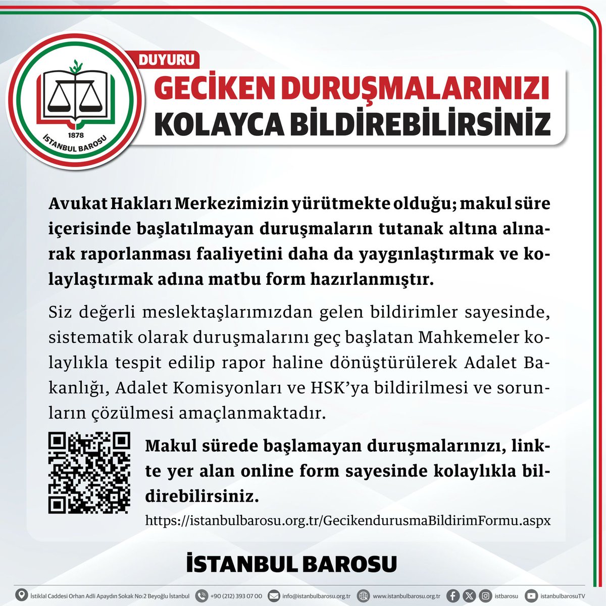 istbarosu's tweet photo. GECİKEN DURUŞMALARINIZI KOLAYCA BİLDİREBİLİRSİNİZ

Avukat Hakları Merkezimizin yürütmekte olduğu; makul süre içerisinde başlatılmayan duruşmaların tutanak altına alınarak raporlanması faaliyetini daha da yaygınlaştırmak ve kolaylaştırmak adına matbu form hazırlanmıştır.

Siz değerli meslektaşlarımızdan gelen bildirimler sayesinde, sistematik olarak duruşmalarını geç başlatan Mahkemeler kolaylıkla tespit edilip rapor haline dönüştürülerek Adalet Bakanlığı, Adalet Komisyonları ve HSK’ya bildirilmesi ve sorunların çözülmesi amaçlanmaktadır.

Makul sürede başlamayan duruşmalarınızı, linkte yer alan online form sayesinde kolaylıkla bildirebilirsiniz.

https://t.co/QYOfTCIBcj