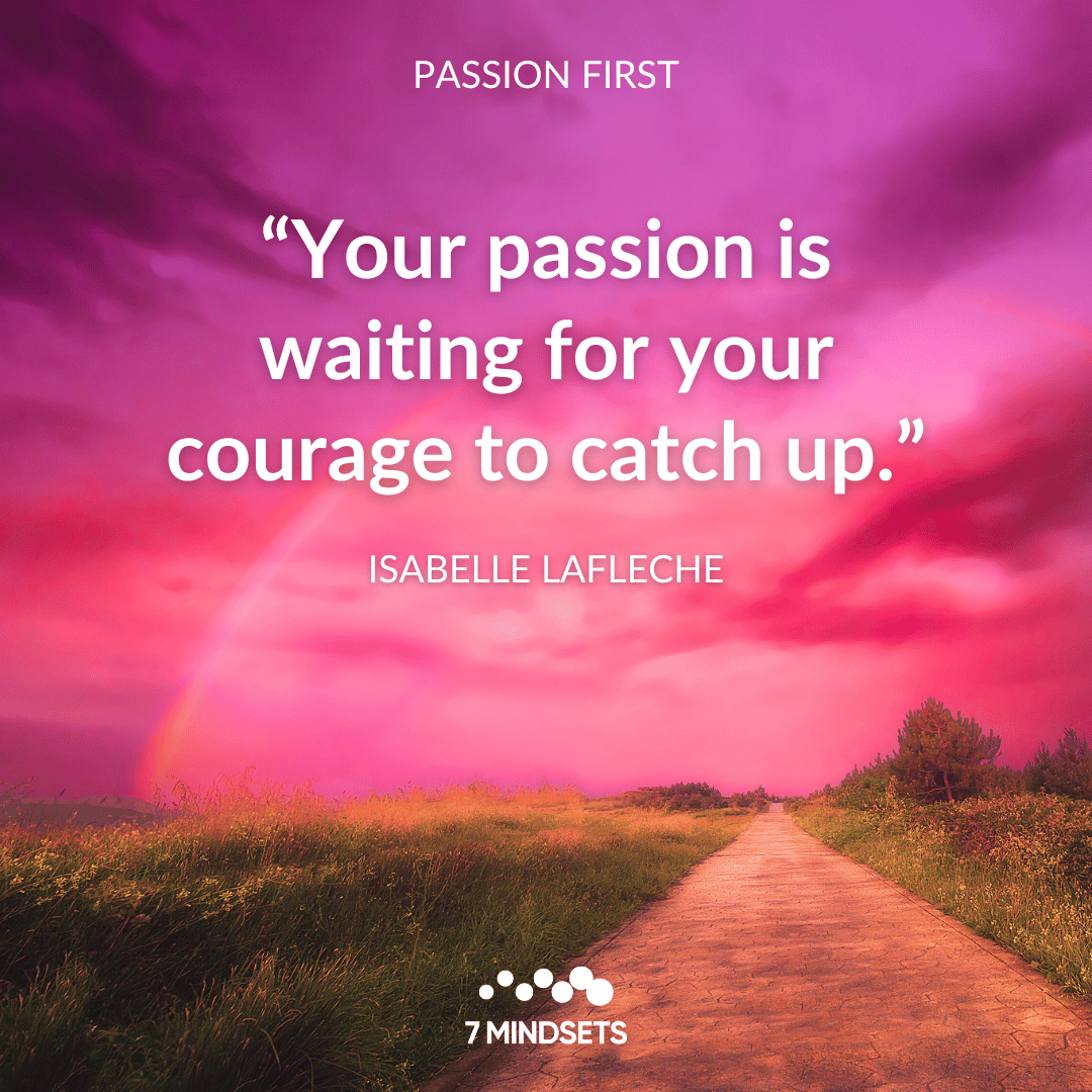7Mindsets's tweet photo. "Your passion is waiting for your courage to catch up." - ISABELLE LAFLECHEDALE #7Mindsets #QOTD #MorningMindset #PassionFirst🥇 https://t.co/CjxRJim3kC