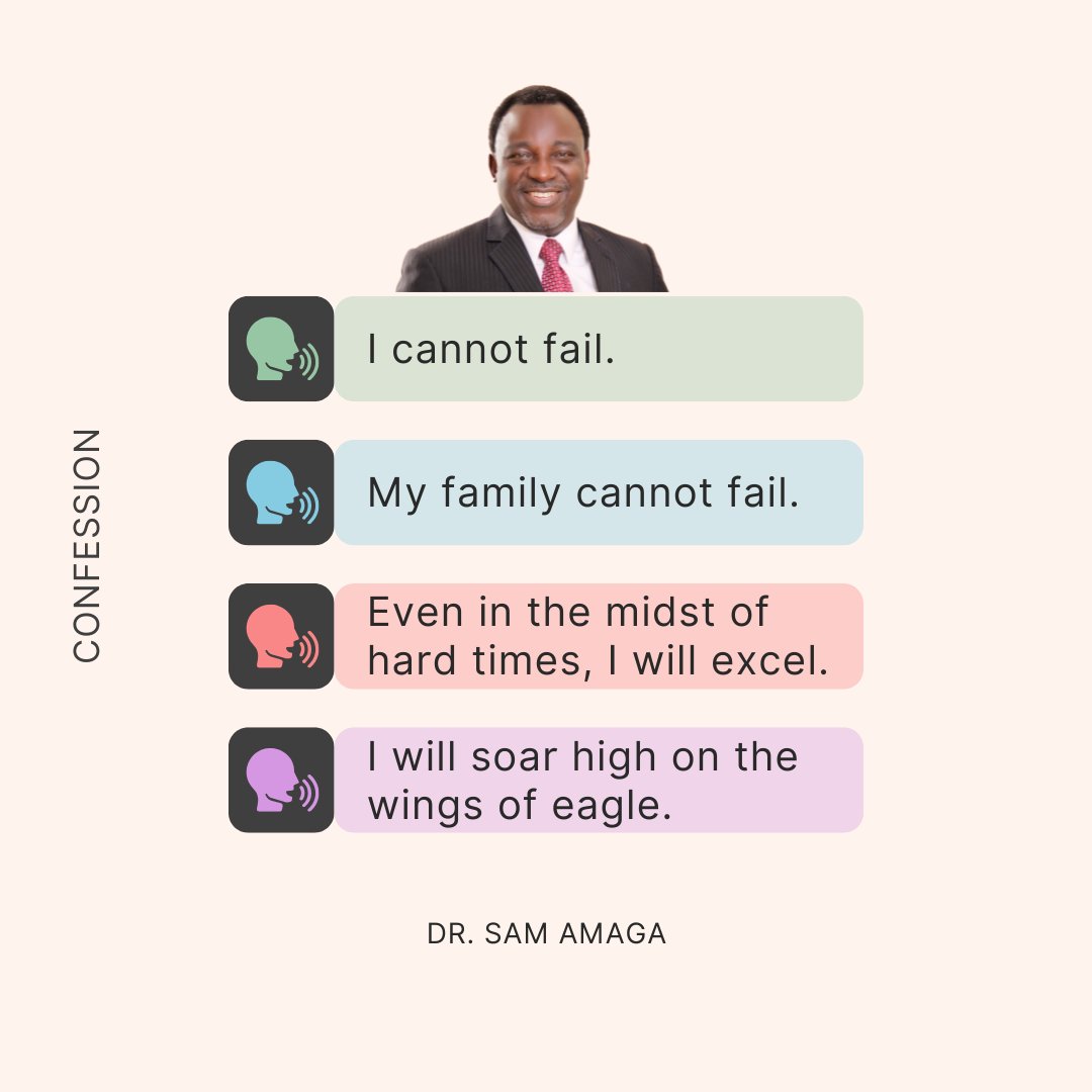 DECLARE BOLDLY TO YOURSELF

I cannot fail.
My family cannot fail.
Even in the midst of hard times, I will excel.
I will soar high on the wings of eagle

Remain exceptionally blessed.