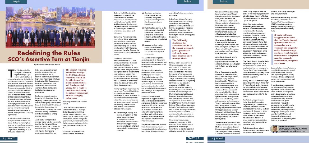 Redefining the Rules: SCO’s Assertive Turn at Tianjin
The latest Issue of PIVOT Magazine includes analysis by Ambassador Babar Amin. He  examines China’s constructive leadership role within the SCO and in advancing multilateralism, regional stability, and balanced Eurasian order.