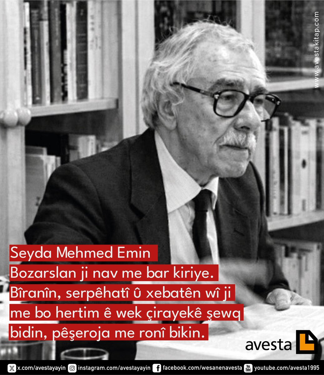 Seyda Mehmed Emin Bozarslan ji nav me bar kiriye.
Bîranîn, serpêhatî û xebatên wî ji bo me hertim ê wek çirayekê şewq bidin, pêşeroja me ronî bikin.
