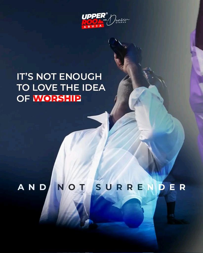 It is not Worship until you surrender.
#UpperRoomAbuja #DunsinOyekan