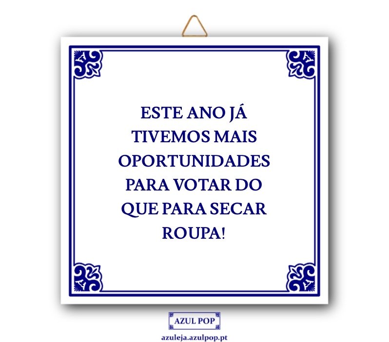 Pois é... Eleições já passaram mas a chuva ainda está para ficar. 
<a href="/azulejo_pop/">Azul Pop</a>