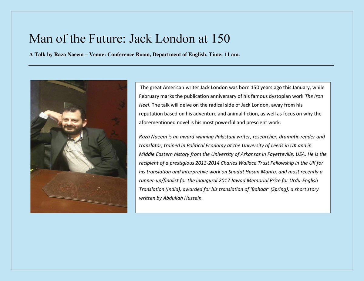 <tomorrow> Looking forward to returning to the Department of #English , <a href="/uokedupk/">UniversityofKarachi</a>  after 6 years to deliver a talk on the 150th birthday of the great #American   #Socialist  writer Jack London. The venue is the Conference Room. At 11 am sharp. #Karachi   friends very welcome!