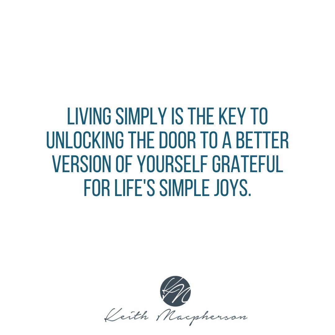 keithmmac's tweet image. Living simply is the key to unlocking the door to a better version of yourself grateful for life's simple joys. #SimpleLife #JoyfulMoment #Peaceful #Gratitude