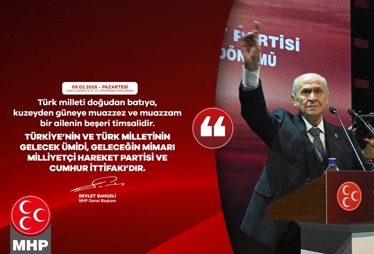 Türk milleti doğudan batıya, kuzeyden güneye muazzez ve muazzam bir ailenin beşeri timsalidir.
Türkiye’nin ve Türk milletinin gelecek ümidi, geleceğin mimarı Milliyetçi Hareket Partisi ve Cumhur İttifakı’dır.

MHP Genel Başkanı
Devlet BAHÇELİ